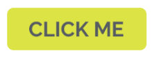 Green Button with the text "Click Me"